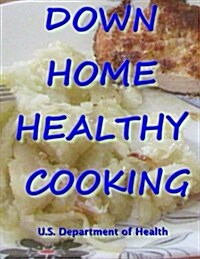 Down Home Healthy Cooking (Paperback)