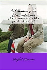 El Destino y las Circunstancias: 풢st?nuestro futuro predestinado? (Paperback)