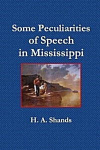 Some Peculiarities of Speech in Mississippi (Paperback)