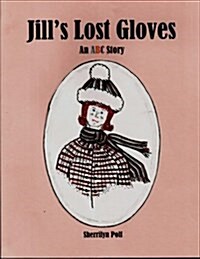 Jills Lost Gloves: An ABC Story (Paperback)