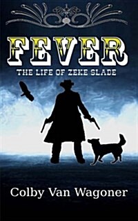 Fever: The Life of Zeke Slade (Paperback)