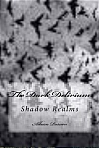 The Dark Delirium: Shadow Realms (Paperback)