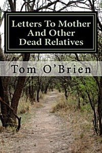 Letters to Mother and Other Dead Relatives (Paperback)