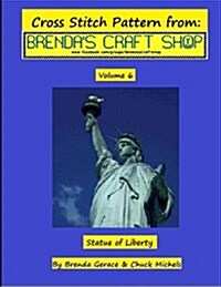 Statue of Liberty Cross Stitch Pattern: From Brendas Craft Shop (Paperback)