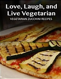 Vegetarian Zucchini Recipes (Paperback)
