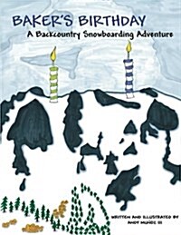 Bakers Birthday: A Backcountry Snowboarding Adventure (Paperback)