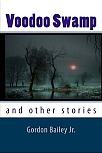 Voodoo Swamp: And Other Stories (Paperback)