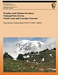 Weather and Climate Inventory National Park Service North Coast and Cascades Network (Paperback)