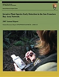 Invasive Plant Species Early Detection in the San Francisco Bay Area Network: 2007 Annual Report (Paperback)