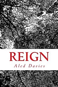 Reign: Among Its Beauty and History a Radical New Government Is Forming on Planet Saerilia. Two Best Friends Are Now Caught i (Paperback)
