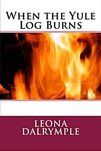 When the Yule Log Burns (Paperback)