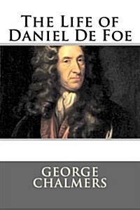 The Life of Daniel de Foe (Paperback)