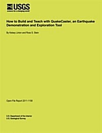 How to Build and Teach with Quakecaster, an Earthquake Demonstration and Exploration Tool (Paperback)