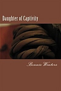 Daughter of Captivity (Paperback)