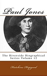 Paul Jones: The Riverside Biographical Series Volume 12 (Paperback)