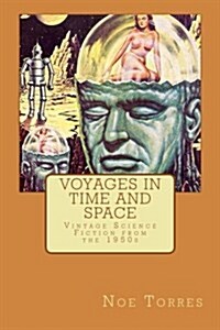 Voyages in Time and Space: Vintage Science Fiction from the 1950s (Paperback)