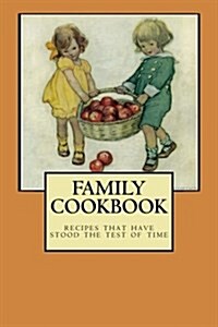 Family Cookbook - Recipes That Have Stood the Test of Time: Blank Cookbook Formatted for Your Menu Choices (Paperback)