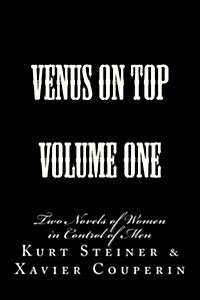 Venus on Top - Volume One: Two Novels of Women in Control of Men (Paperback)