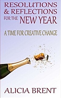 Resolutions & Reflections for the New Year: A Time for Creative Change (Paperback)