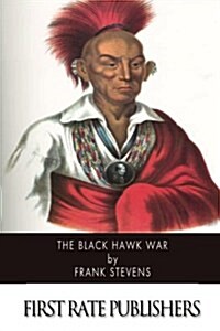 The Black Hawk War (Paperback)