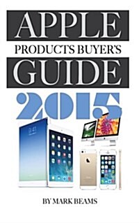 Apple Products Buyers Guide 2015 (Paperback)