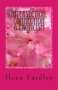 Intersection, Connection & Eroticism (Paperback)