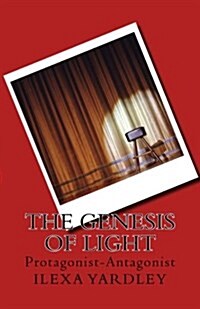 The Genesis of Light: Protagonist-Antagonist (Paperback)