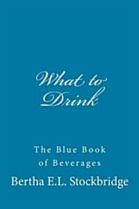 What to Drink: The Blue Book of Beverages (Paperback)