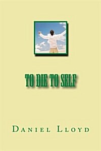 To Die to Self (Paperback)