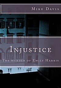 Injustice: The Murder of Emily Harris (Paperback)