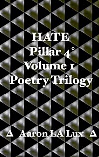 Hate Pillar 4: Pillar 4, Volume 1, the Poetry Trilogy (Paperback)