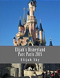Elijahs Disneyland Parc Paris 2015 (Paperback)