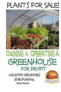 Plants for Sale! - Owning & Operating a Greenhouse for Profit (Paperback)