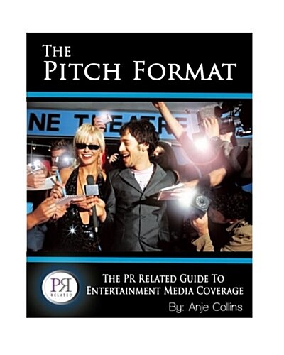 The Pitch Format: The PR Related Guide to Entertainment Media (Paperback)