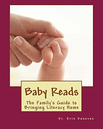 Baby Reads: The Familys Guide to Bringing Literacy Home (Paperback)