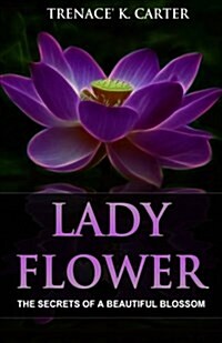 Lady Flower: The Secrets of a Beautiful Blossom (Paperback)