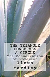 The Triangle Conserves a Circle: The Conservation of Movement (Paperback)