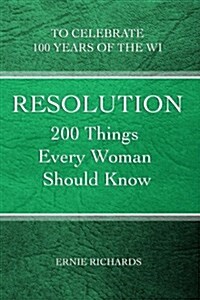 Resolution: 200 Things Every Woman Should Know (Paperback)