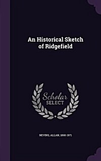 An Historical Sketch of Ridgefield (Hardcover)