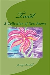 Twist: A Collection of New Poems (Paperback)