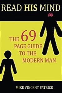 Read His Mind: The 69 Page Guide to the Modern Man (Paperback)
