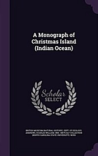 A Monograph of Christmas Island (Indian Ocean) (Hardcover)