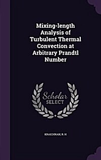 Mixing-Length Analysis of Turbulent Thermal Convection at Arbitrary Prandtl Number (Hardcover)