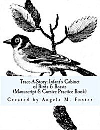 Trace-A-Story: Infants Cabinet of Birds & Beasts (Manuscript & Cursive Practice Book) (Paperback)