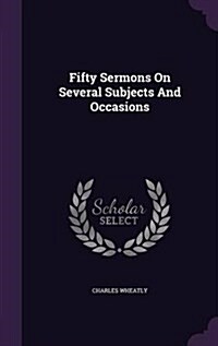 Fifty Sermons on Several Subjects and Occasions (Hardcover)