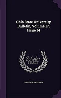 Ohio State University Bulletin, Volume 17, Issue 14 (Hardcover)
