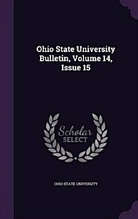 Ohio State University Bulletin, Volume 14, Issue 15 (Hardcover)