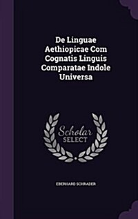 de Linguae Aethiopicae Com Cognatis Linguis Comparatae Indole Universa (Hardcover)