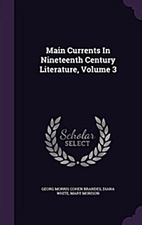 Main Currents in Nineteenth Century Literature, Volume 3 (Hardcover)