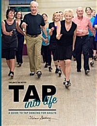 Thelmas Tap Notes: Tap Into Life: A Guide to Tap Dancing for Adults (Paperback)